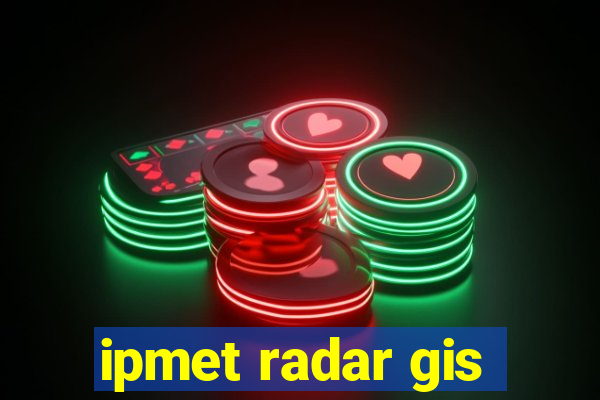 ipmet radar gis